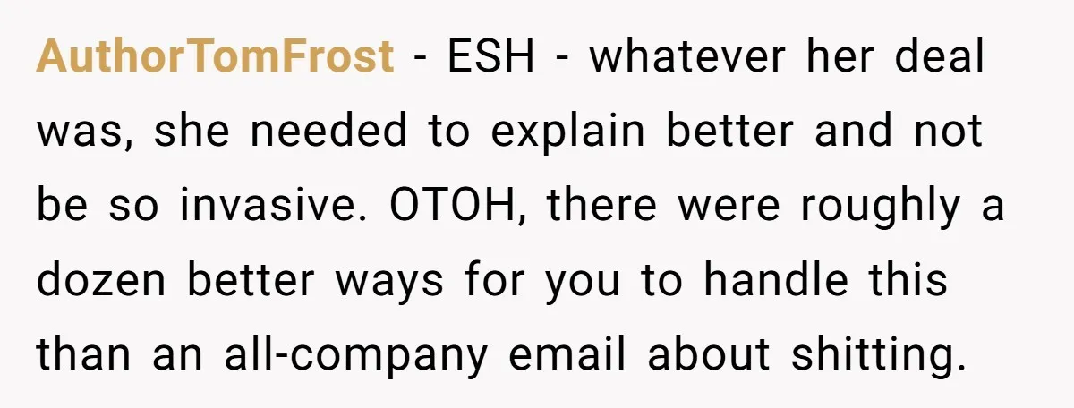 AuthorTomFrost - ESH - whatever her deal was, she needed to explain better and not be so invasive. OTOH, there were roughly a dozen better ways for you to handle...