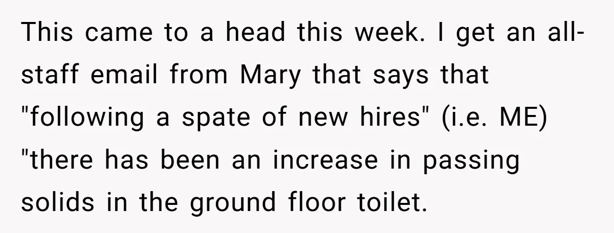 This came to a head this week. I get an all-staff email from Mary that says that "following a spate of new hires" (i.e. ME) "there has been an increase...