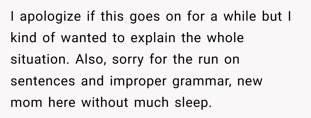 I apologize if this goes on for a while but I kind of wanted to explain the whole situation. Also, sorry for the run on sentences and improper grammar, new...