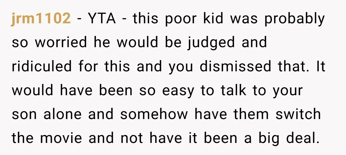 jrm1102 − YTA - this poor kid was probably so worried he would be judged and ridiculed for this and you dismissed that. It would have been so easy to...
