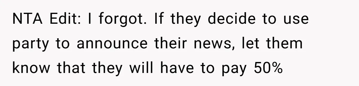 NTA Edit: I forgot. If they decide to use party to announce their news, let them know that they will have to pay 50%
