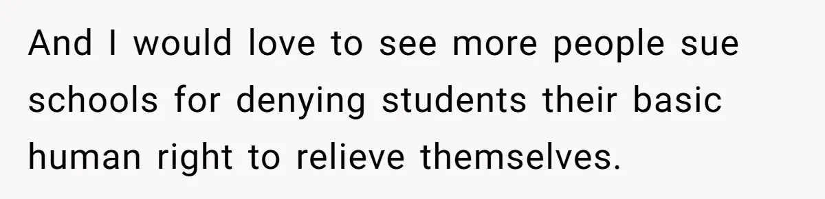 And I would love to see more people sue schools for denying students their basic human right to relieve themselves.