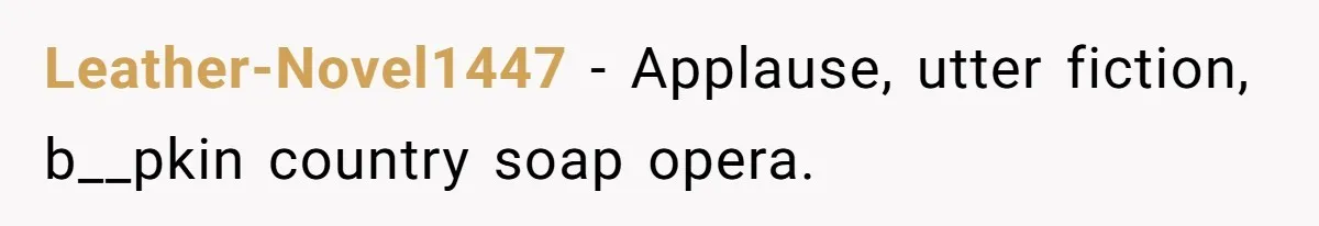 Leather-Novel1447 - Applause, utter fiction, b__pkin country soap opera.
