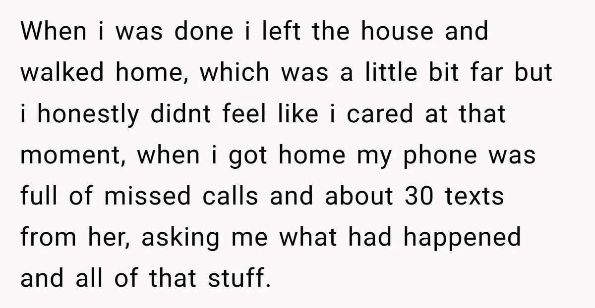 When i was done i left the house and walked home, which was a little bit far but i honestly didnt feel like i cared at that moment, when i...