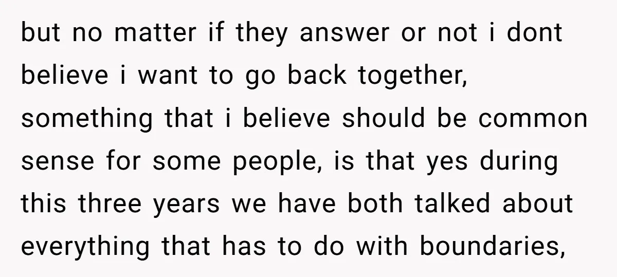 but no matter if they answer or not i dont believe i want to go back together, something that i believe should be common sense for some people, is that...