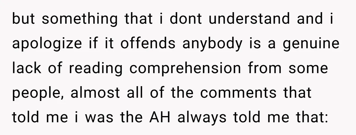 but something that i dont understand and i apologize if it offends anybody is a genuine lack of reading comprehension from some people, almost all of the comments that told...