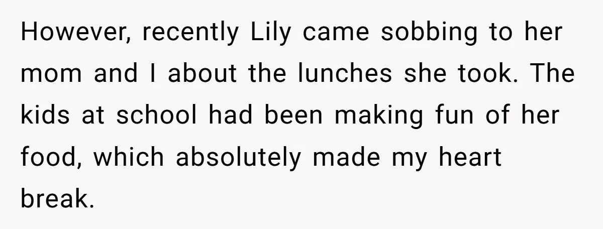 However, recently Lily came sobbing to her mom and I about the lunches she took. The kids at school had been making fun of her food, which absolutely made my...