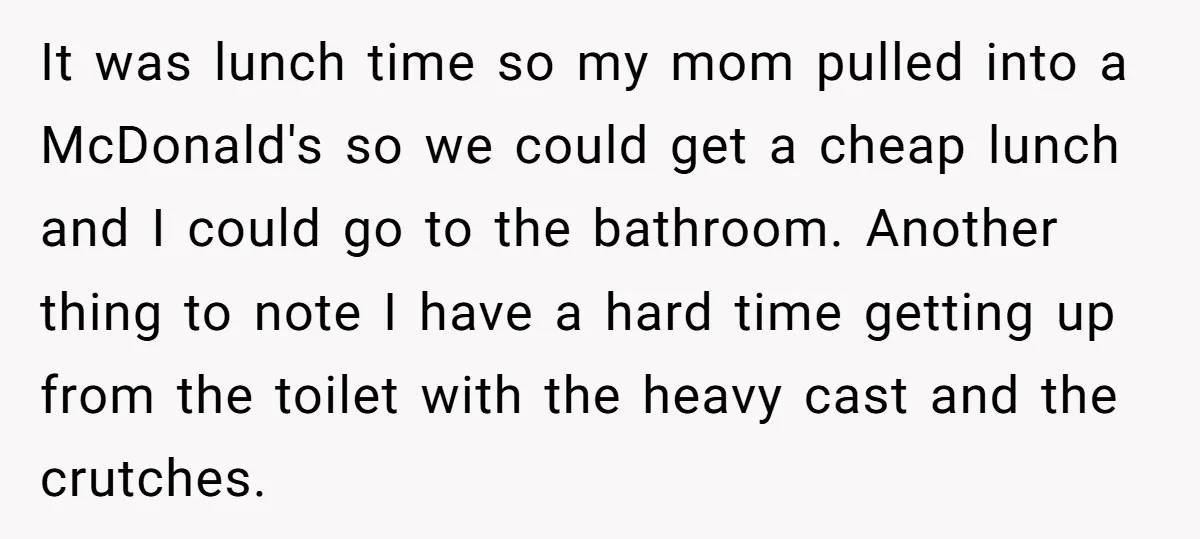 It was lunch time so my mom pulled into a McDonald's so we could get a cheap lunch and I could go to the bathroom. Another thing to note I...