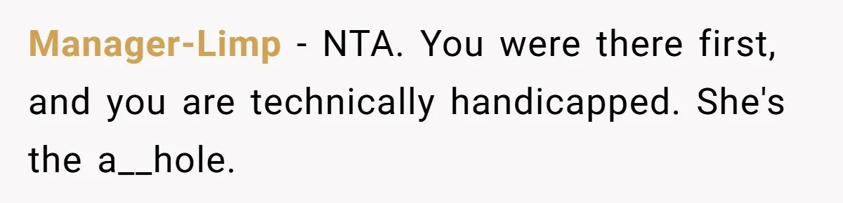 Manager-Limp − NTA. You were there first, and you are technically handicapped. She's the a__hole.