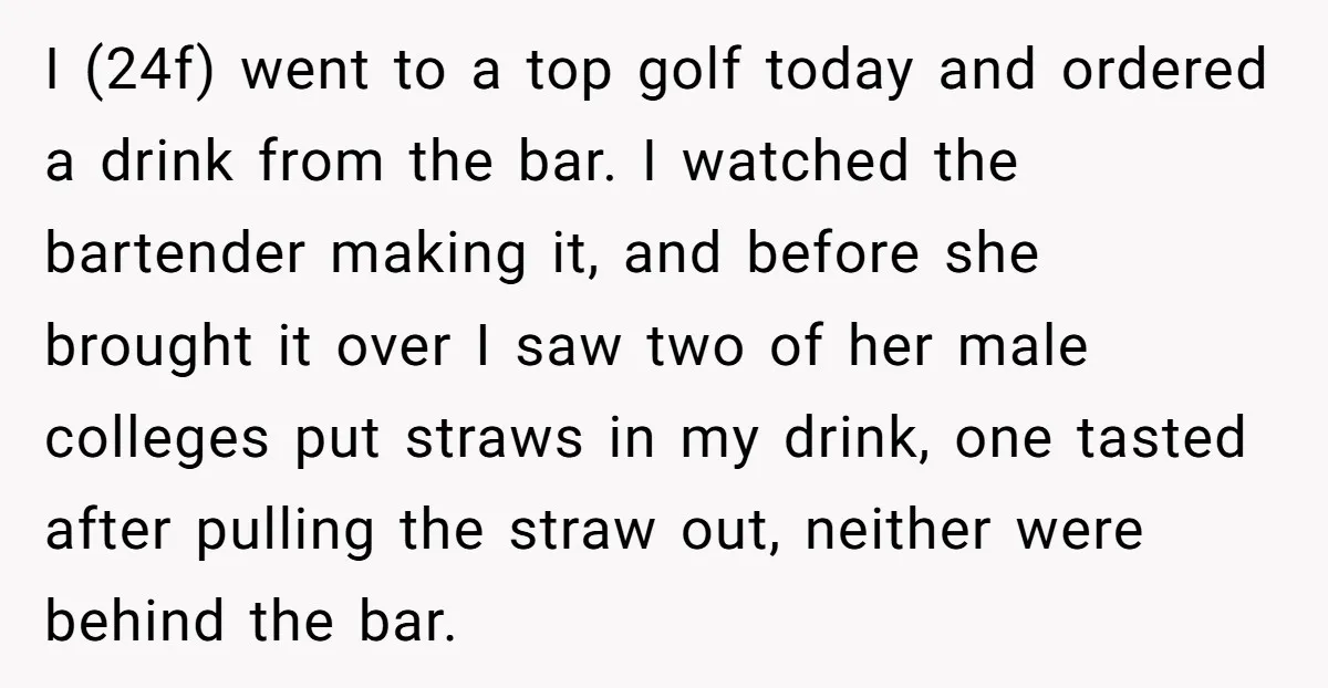 I (24f) went to a top golf today and ordered a drink from the bar. I watched the bartender making it, and before she brought it over I saw two...