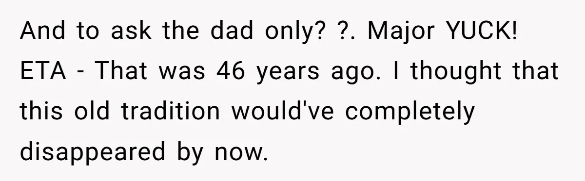 And to ask the dad only? ?. Major YUCK! ETA - That was 46 years ago. I thought that this old tradition would've completely disappeared by now.