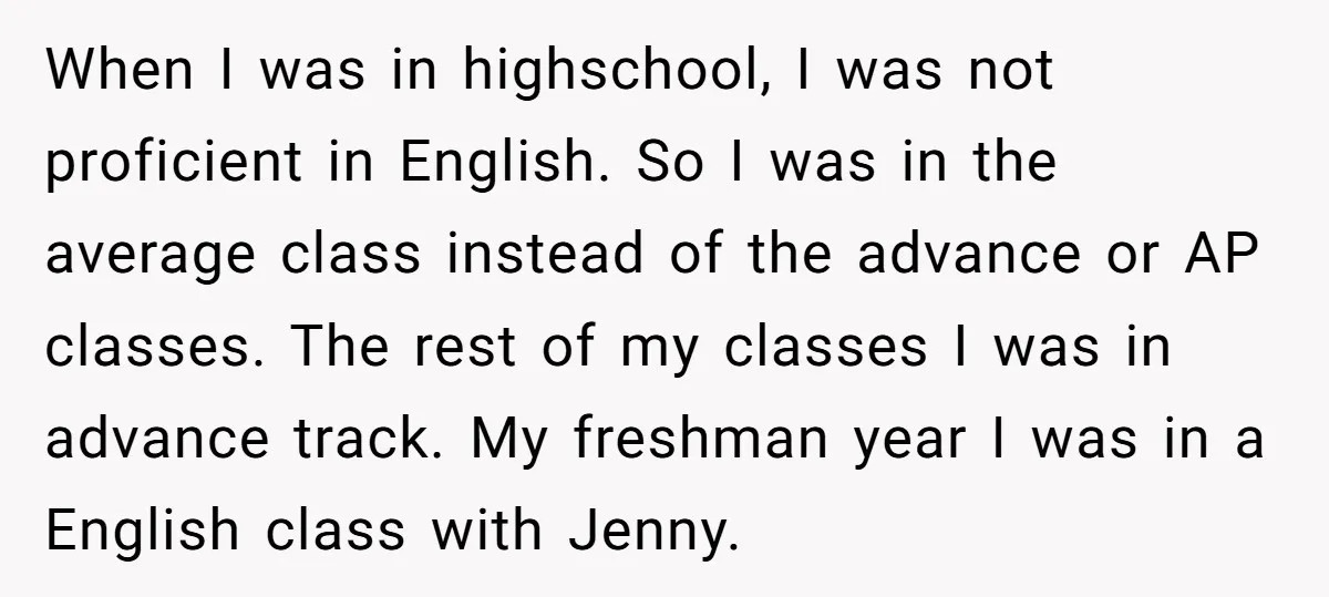 When I was in highschool, I was not proficient in English. So I was in the average class instead of the advance or AP classes. The rest of my classes...