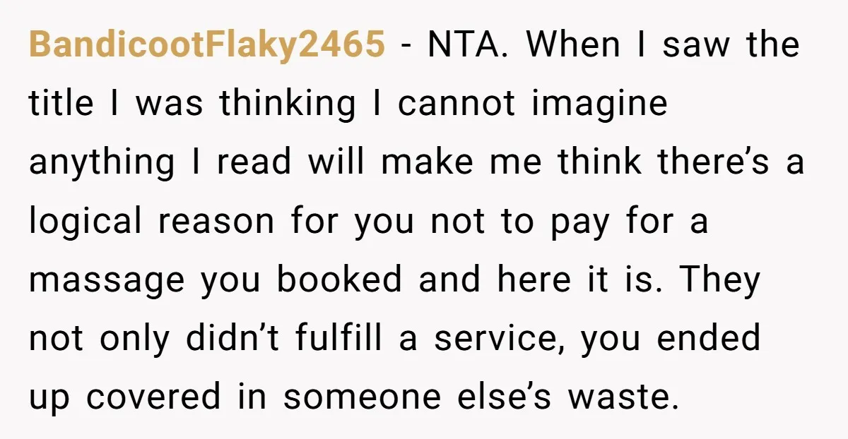 BandicootFlaky2465 - NTA. When I saw the title I was thinking I cannot imagine anything I read will make me think there’s a logical reason for you not to pay...
