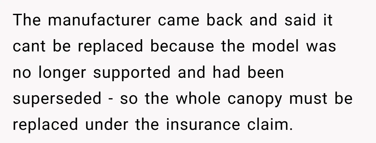 The manufacturer came back and said it cant be replaced because the model was no longer supported and had been superseded - so the whole canopy must be replaced under...