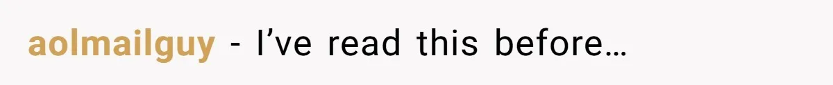 aolmailguy − I’ve read this before…