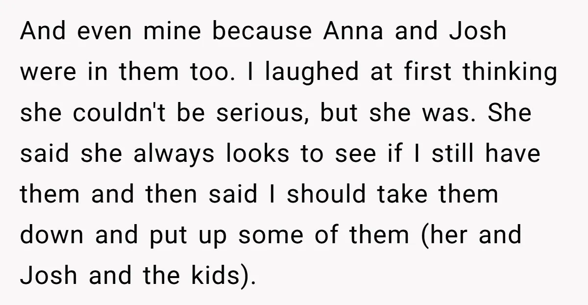 And even mine because Anna and Josh were in them too. I laughed at first thinking she couldn't be serious, but she was. She said she always looks to see...