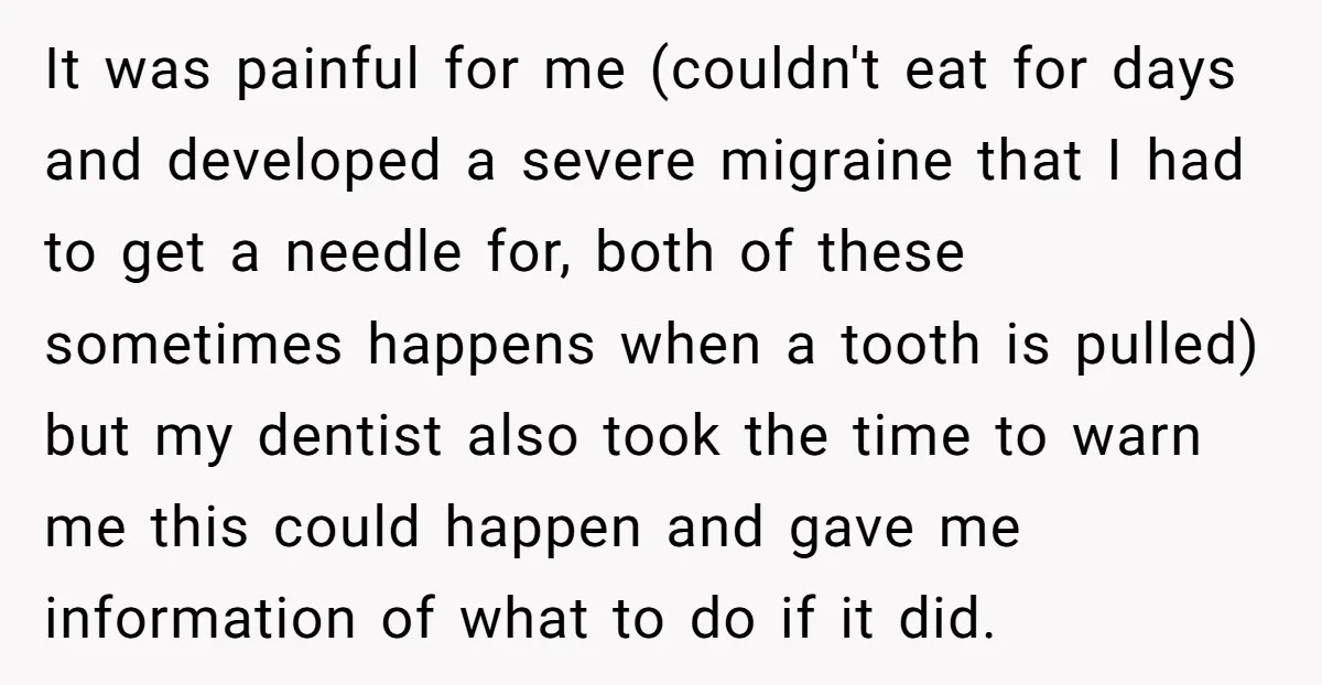 It was painful for me (couldn't eat for days and developed a severe migraine that I had to get a needle for, both of these sometimes happens when a tooth...