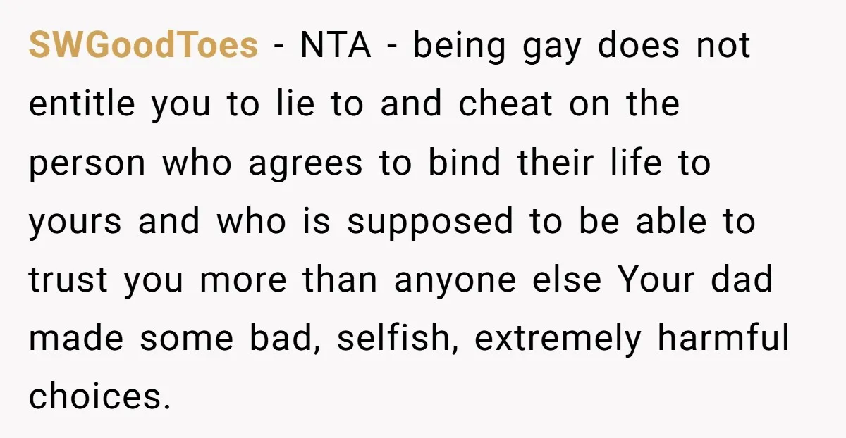 SWGoodToes − NTA - being gay does not entitle you to lie to and cheat on the person who agrees to bind their life to yours and who is supposed...