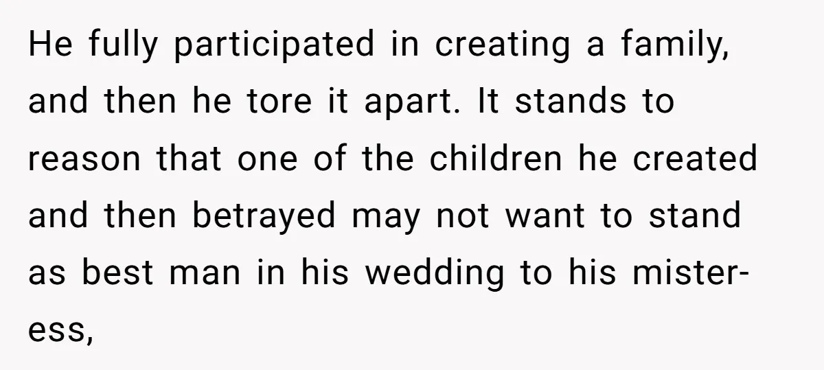 He fully participated in creating a family, and then he tore it apart. It stands to reason that one of the children he created and then betrayed may not want...