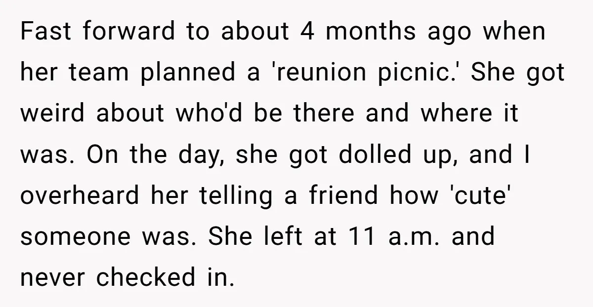 Fast forward to about 4 months ago when her team planned a 'reunion picnic.' She got weird about who'd be there and where it was. On the day, she got...