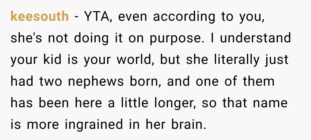keesouth - YTA, even according to you, she's not doing it on purpose. I understand your kid is your world, but she literally just had two nephews born, and one...