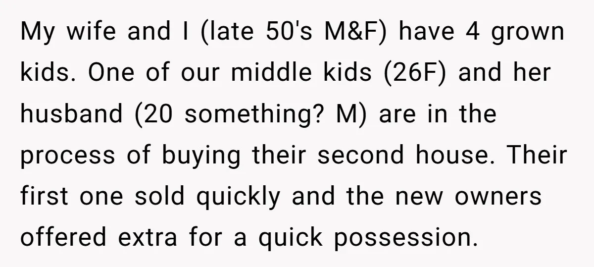 My wife and I (late 50's M&F) have 4 grown kids. One of our middle kids (26F) and her husband (20 something? M) are in the process of buying their...