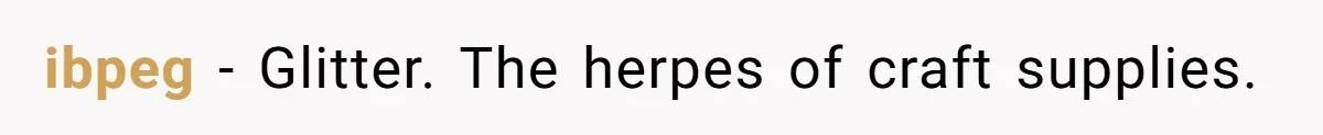 ibpeg − Glitter. The herpes of craft supplies.
