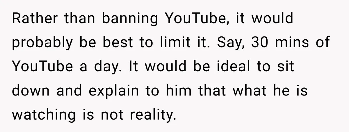 Rather than banning YouTube, it would probably be best to limit it. Say, 30 mins of YouTube a day. It would be ideal to sit down and explain to him...