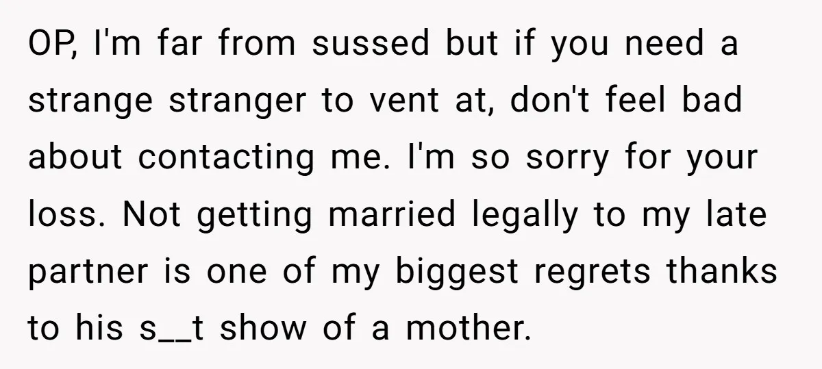 OP, I'm far from sussed but if you need a strange stranger to vent at, don't feel bad about contacting me. I'm so sorry for your loss. Not getting married...