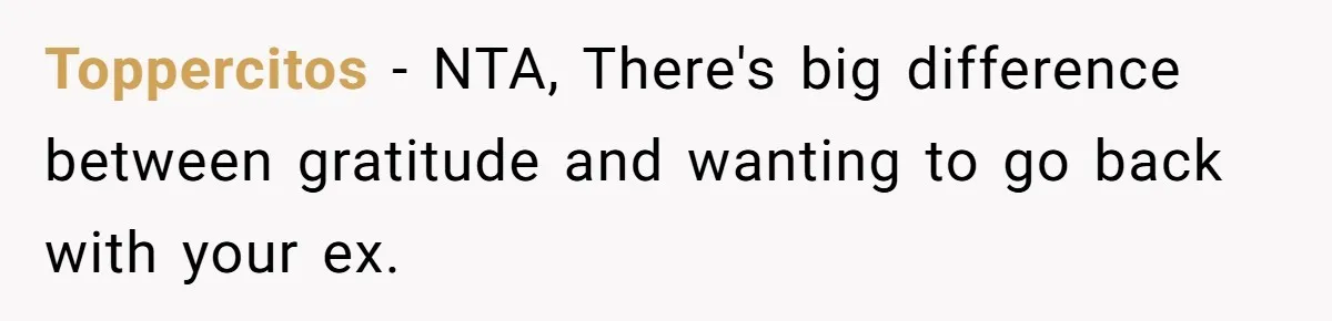 Toppercitos − NTA, There's big difference between gratitude and wanting to go back with your ex.