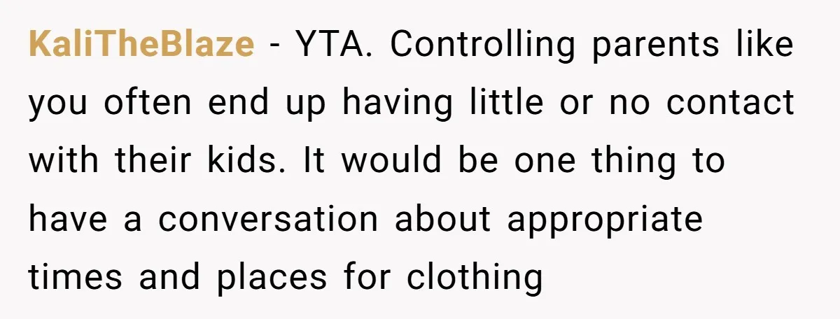 KaliTheBlaze − YTA. Controlling parents like you often end up having little or no contact with their kids. It would be one thing to have a conversation about appropriate times...
