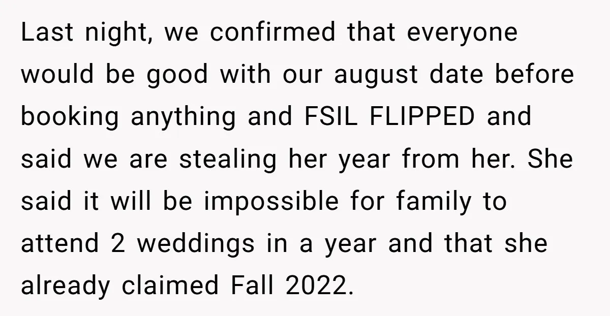 Last night, we confirmed that everyone would be good with our august date before booking anything and FSIL FLIPPED and said we are stealing her year from her. She said...