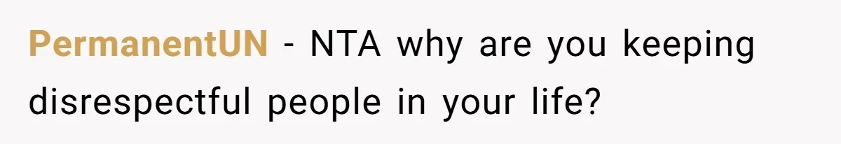 PermanentUN − NTA why are you keeping disrespectful people in your life?