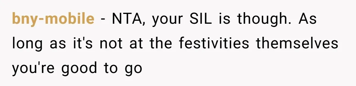 bny-mobile − NTA, your SIL is though. As long as it's not at the festivities themselves you're good to go