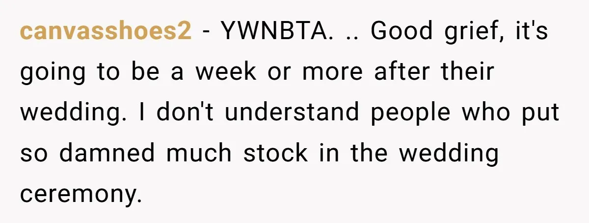 canvasshoes2 − YWNBTA. .. Good grief, it's going to be a week or more after their wedding. I don't understand people who put so damned much stock in the wedding...