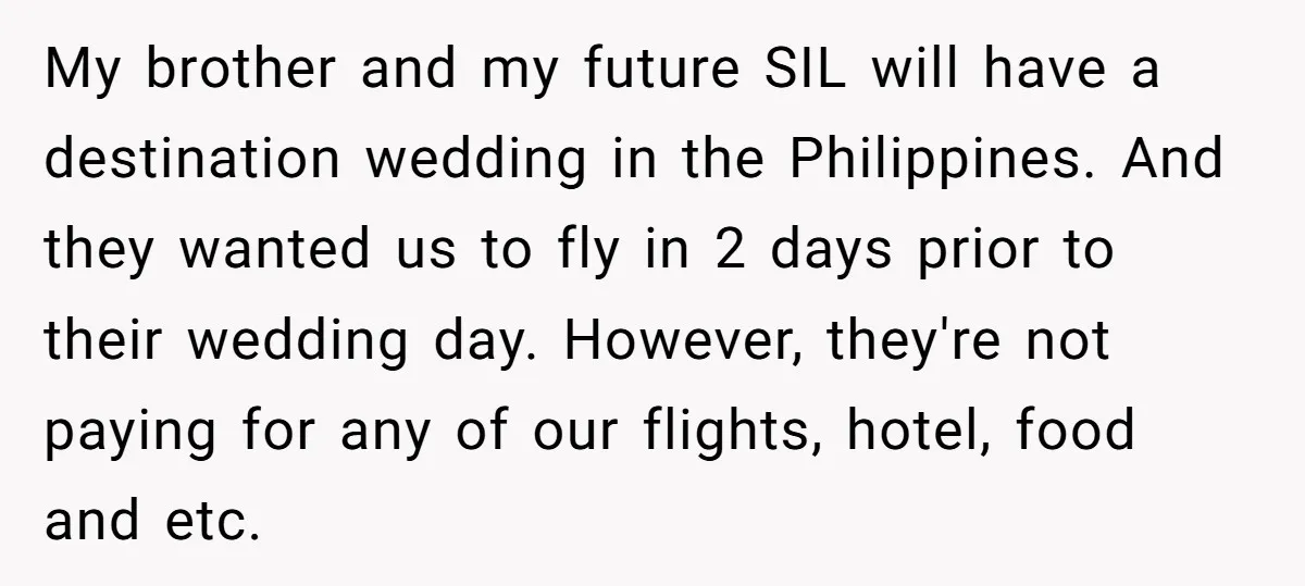 My brother and my future SIL will have a destination wedding in the Philippines. And they wanted us to fly in 2 days prior to their wedding day. However, they're...