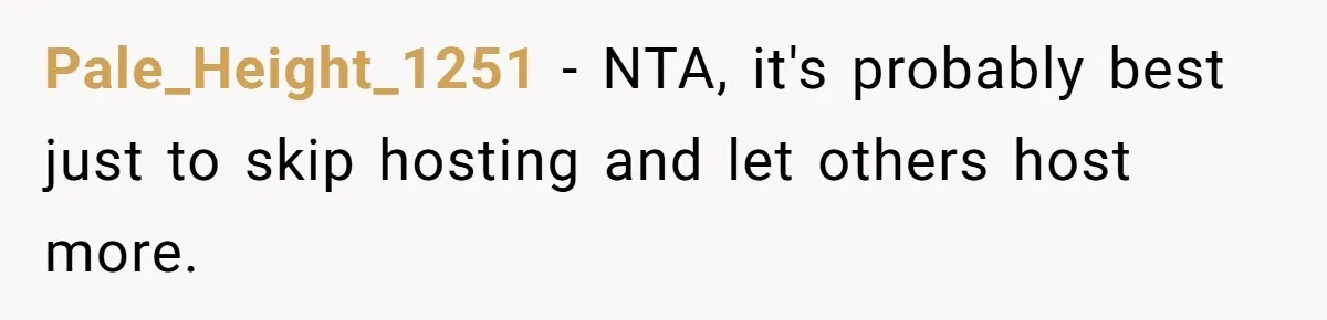 Pale_Height_1251 − NTA, it's probably best just to skip hosting and let others host more.