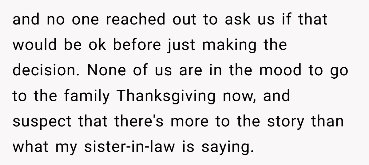and no one reached out to ask us if that would be ok before just making the decision. None of us are in the mood to go to the family...