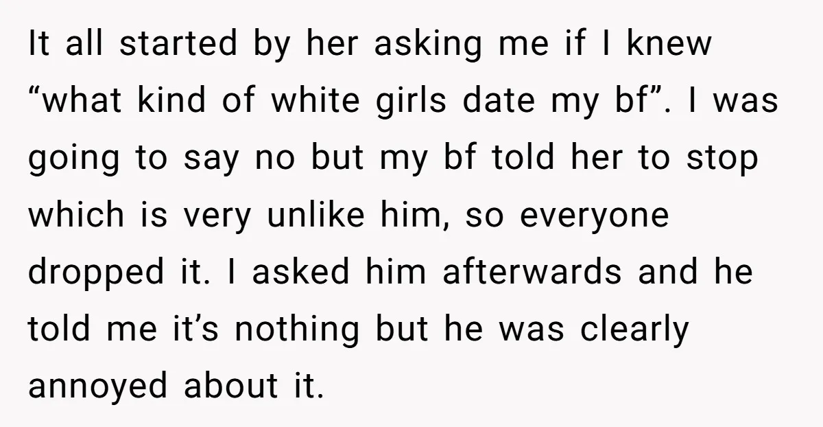 It all started by her asking me if I knew “what kind of white girls date my bf”. I was going to say no but my bf told her to...