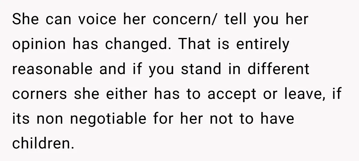 She can voice her concern/ tell you her opinion has changed. That is entirely reasonable and if you stand in different corners she either has to accept or leave, if...