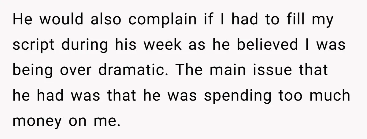 He would also complain if I had to fill my script during his week as he believed I was being over dramatic. The main issue that he had was that...