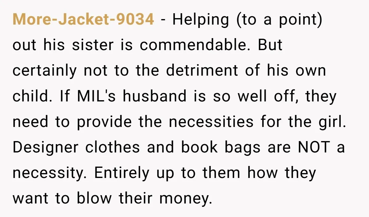 More-Jacket-9034 - Helping (to a point) out his sister is commendable. But certainly not to the detriment of his own child. If MIL's husband is so well off, they need...