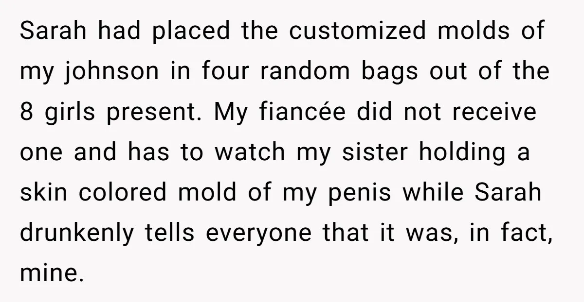 Sarah had placed the customized molds of my johnson in four random bags out of the 8 girls present. My fiancée did not receive one and has to watch my...