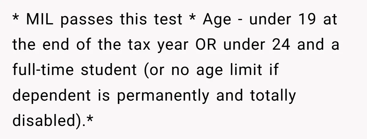 * MIL passes this test * Age - under 19 at the end of the tax year OR under 24 and a full-time student (or no age limit if dependent...
