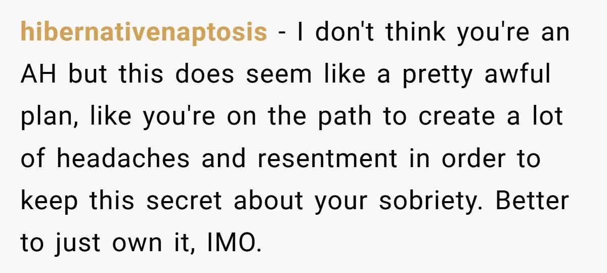 hibernativenaptosis - I don't think you're an AH but this does seem like a pretty awful plan, like you're on the path to create a lot of headaches and resentment...