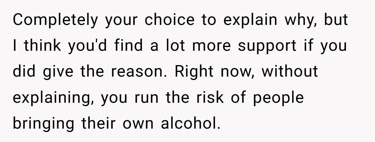 Completely your choice to explain why, but I think you'd find a lot more support if you did give the reason. Right now, without explaining, you run the risk of...