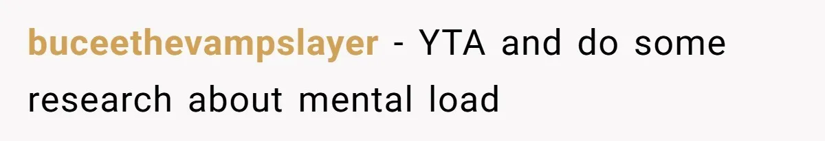 buceethevampslayer − YTA and do some research about mental load