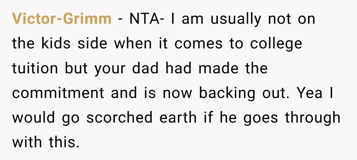 Victor-Grimm − NTA- I am usually not on the kids side when it comes to college tuition but your dad had made the commitment and is now backing out. Yea...