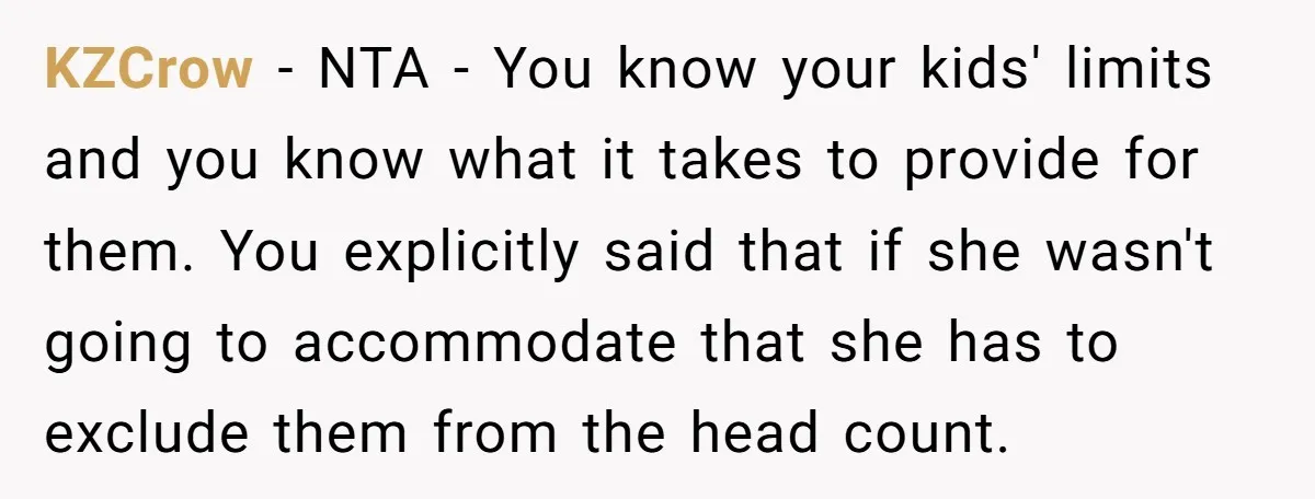 KZCrow − NTA - You know your kids' limits and you know what it takes to provide for them. You explicitly said that if she wasn't going to accommodate that...