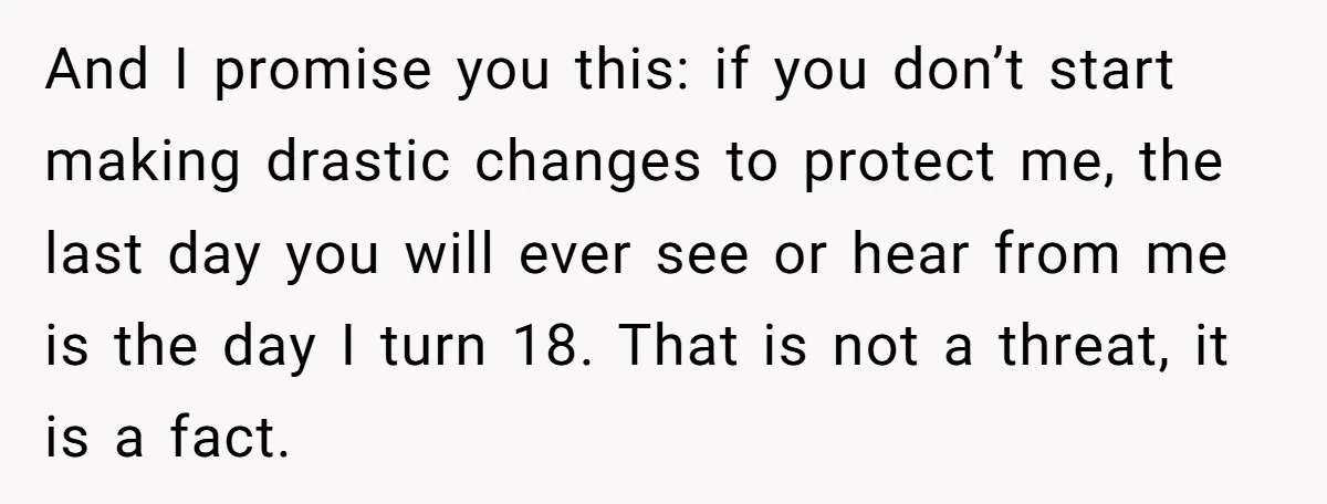 And I promise you this: if you don’t start making drastic changes to protect me, the last day you will ever see or hear from me is the day I...